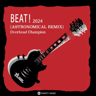 Ｂｅａｔ！ (Ａｓｔｒｏｎｏｍｉｃａｌ　Ｒｅｍｉｘ) by Overhead Champion