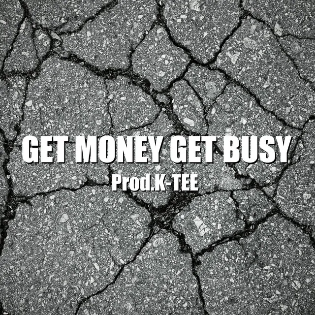 GET MONEY GET BUSY