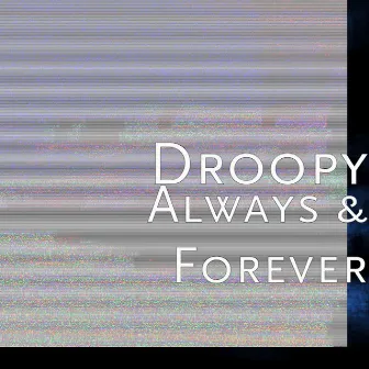 Always & Forever by Droopy