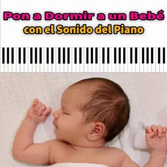 Pon a Dormir a un Bebé con el Sonido del Piano by Música para bebés DEA Channel