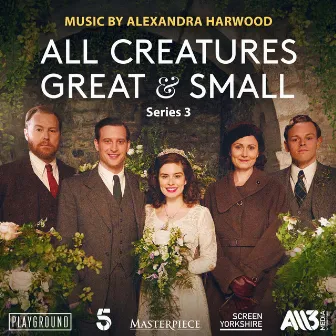 All Creatures Great and Small: Series 3 (Music from the Original Tv Series) by Alexandra Harwood