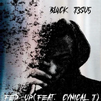 Fed Up by BL4CK J3SU5