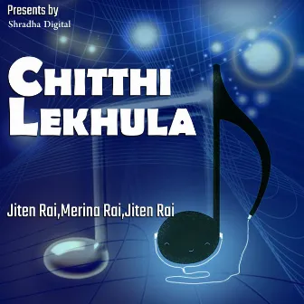 Chitthi Lekhula by Jiten Rai