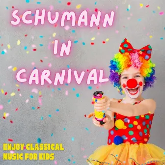 Schumann in Carnival - Enjoy Classical Music for Kids by Paris Conservatoire Orchestra