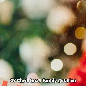 27 Christmas Family Reunion by Christmas Instrumental Music