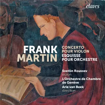 Frank Martin: Concerto pour violon / Esquisse by Svetlin Roussev