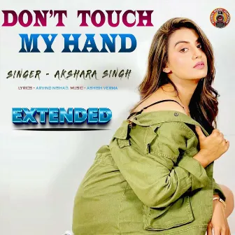 Don't Touch My Hand (Extended) by Akshara Singh