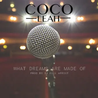 What Dreams Are Made Of by Coco Leah