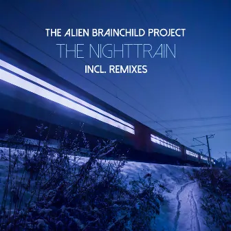 The Nighttrain (Incl. Remixes) by The Alien Brainchild Project