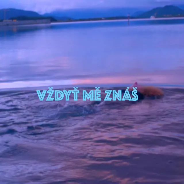 Vždyť mě znáš