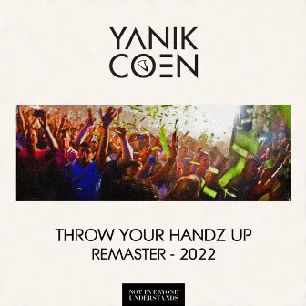 Throw Your Handz Up (2022 Remaster) by Yanik Coen