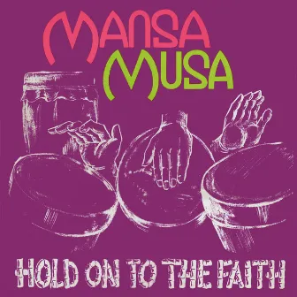 Hold on to the Faith by Mansa Musa