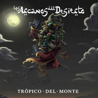 Trópico del Monte by Los Arcanos Del Desierto