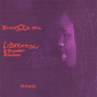 Black Sex Yall Liberation & Bloody Random Violets by Burnt Sugar The Arkestra Chamber