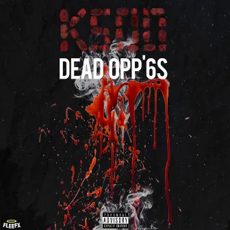 Dead Opp'6s by YBEEZY