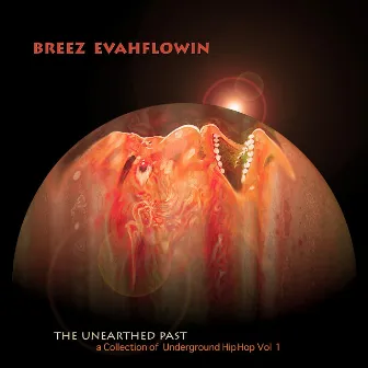 The Unearthed Past: A Collection of Underground Hip Hop by Breez Evahflowin