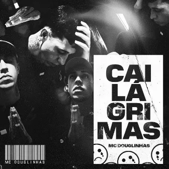 Cai Lágrimas by MC Douglinhas