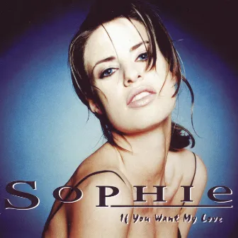 If You Want My Love by Sophie