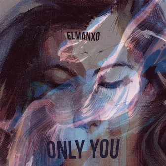 Only You by Elmanxo