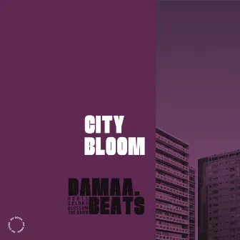 City Bloom by damaa.beats