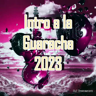 Intro a la Guaracha 2023 by DJ Travesura