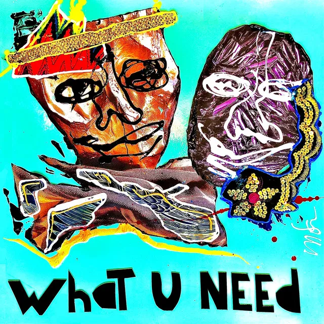 What U Need