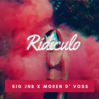 Ridiculo by Big Jnb