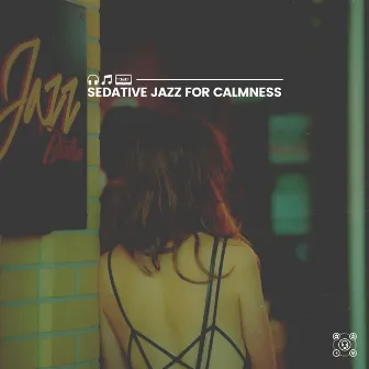 Sedative Jazz for Calmness by Good Mood Music Academy