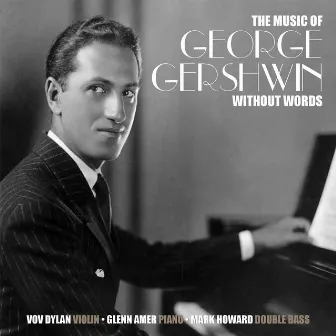 The Music Of George Gershwin Without Words by Glenn Amer