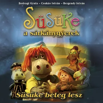 Süsüke beteg lesz (Süsüke a sárkánygyerek 2.) by Unknown Artist