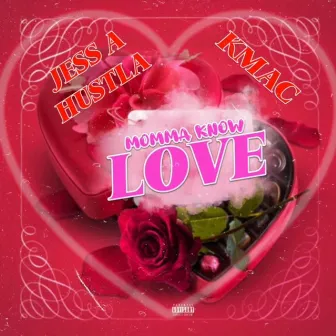 Mama Know Love by Jess A. Hustla