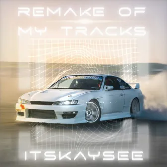 Remake of My Tracks by ITSKAYSEE