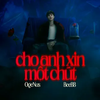 Cho Anh Xin Một Chút (Prod. BeeBB) by OgeNus