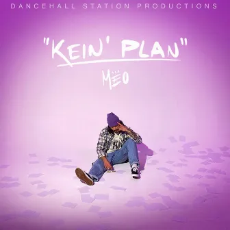 Kein' Plan by MEO