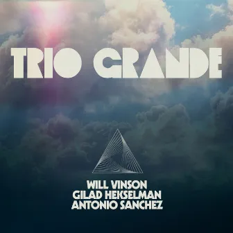 Trio Grande by Gilad Hekselman