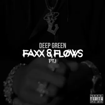 Faxx & Flows Pt.1 by Deep Green