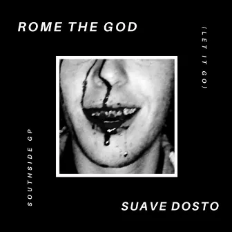 Southside GP/Let It Go by Rome the God