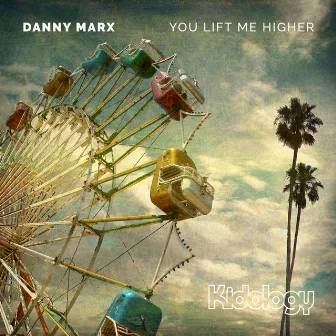 You Lift Me Higher by Danny Marx