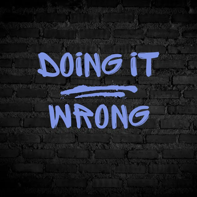 DOING IT WRONG (demo)