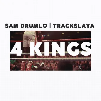 4 Kings by Sam Drumlo