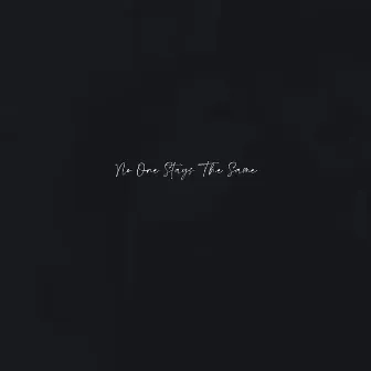 No One Stays The Same by TWO-BIT