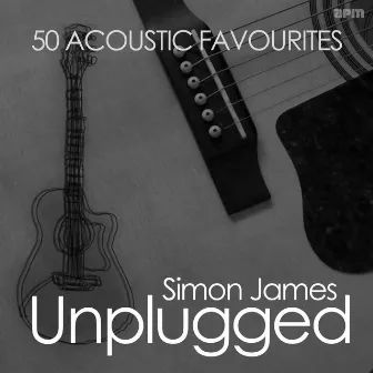 Unplugged - 50 Acoustic Favourites by Simon James