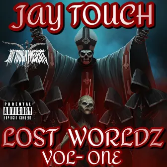 Lost Worldz Vol One by Jay Touch