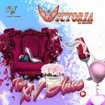 Tus XV Años by La Victoria De Mexico