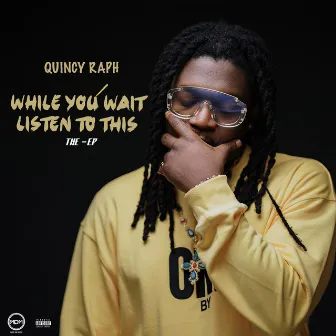 While You Wait Listen To This by Quincy Raph