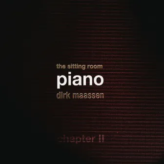 The Sitting Room Piano (Chapter II) by Dirk Maassen