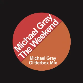 The Weekend (Michael Gray Glitterbox Mix) by Michael Gray