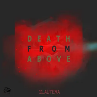 Death From Above - Single by Slautera