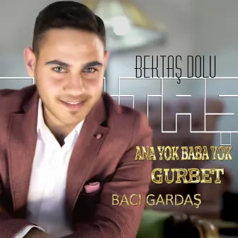 Ana Yok Baba Yok Gurbet / Bacı Gardaş by Bektaş Dolu