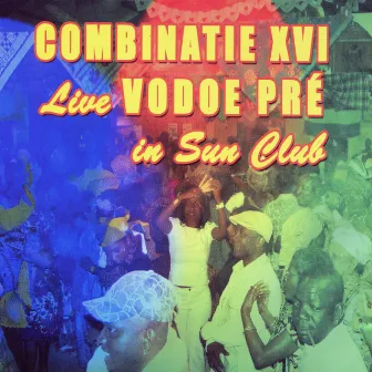 Vodoe Pré (Live In Sun Club) by Combinatie XVI